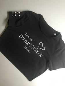 Overthink this t-shirt