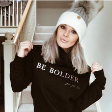 Load image into Gallery viewer, Be Bolder &quot;You got this&quot; crew neck sweater