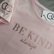 Load image into Gallery viewer, Be Kind always t-shirt (rose gold)