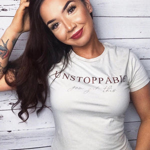 "Unstoppable" you got this - t-shirt